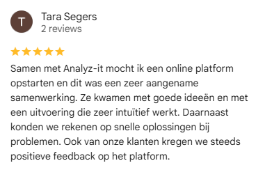 Google review van Tara Segers: Samen met Analyz-it mocht ik een online platform opstarten en dit was een zeer aangename samenwerking.