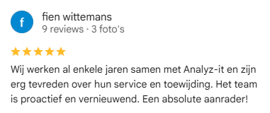 Google review van Fien Wittemans: Wij werken al enkele jaren samen met Analyz-it en zijn erg tevreden over hun service en toewijding. Het team is proactief en vernieuwend. Een absolute aanrader!