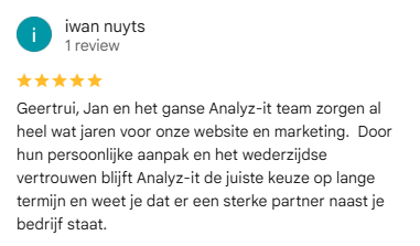 Google review van Iwan Nuyts: Geertrui, Jan en het ganse Analyz-it team zorgen al heel wat jaren voor onze website en marketing.