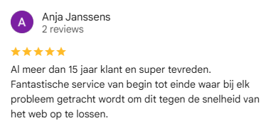 Google review van Anja Janssens: Al meer dan 15 jaar klant en super tevreden. Fantastische service van begin tot einde waar bij elk probleem getracht wordt om dit tegen de snelheid van het web op te lossen.