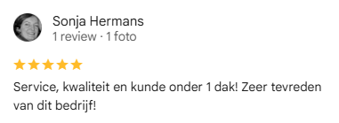 Google review van Sonja Hermans: Service, kwaliteit en kunde onder 1 dak! Zeer tevreden van dit bedrijf!