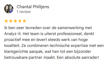 Google review van Chantal Philtjens: Ik ben zeer tevreden over de samenwerking met Analyz-it. Het team is uiterst professioneel, denkt proactief mee en levert steeds werk van hoge kwaliteit.